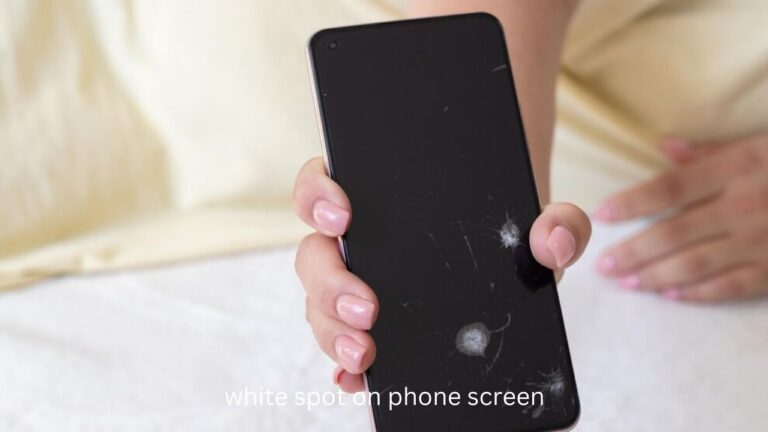 White Spot on Phone Screen – Causes, Fixes, and Prevention Guide